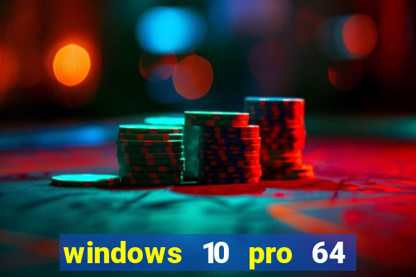 windows 10 pro 64 bits iso