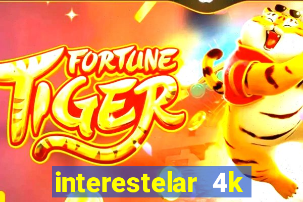 interestelar 4k dublado download