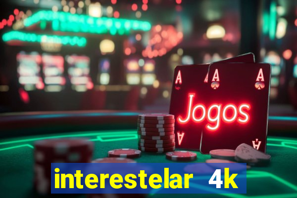 interestelar 4k dublado download