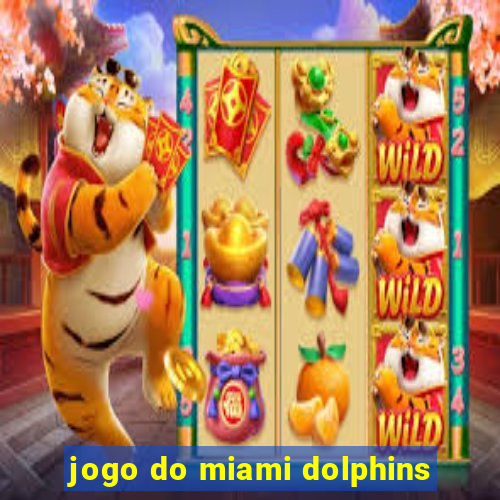 jogo do miami dolphins