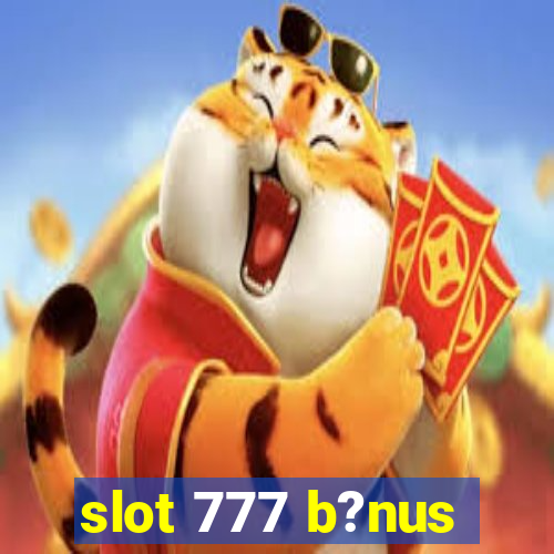 slot 777 b?nus