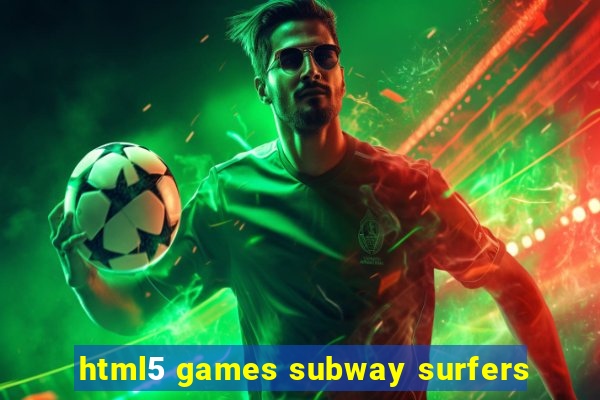 html5 games subway surfers