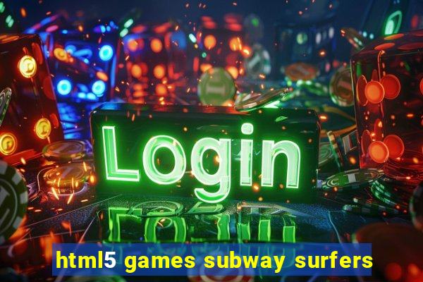 html5 games subway surfers