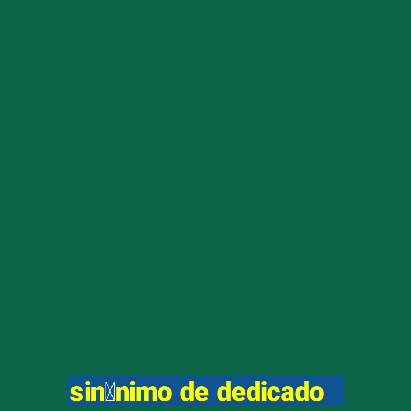 sin么nimo de dedicado