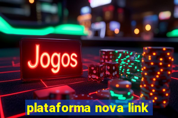 plataforma nova link