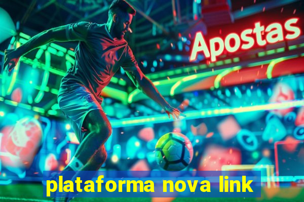 plataforma nova link