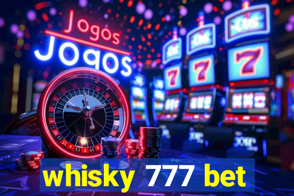 whisky 777 bet