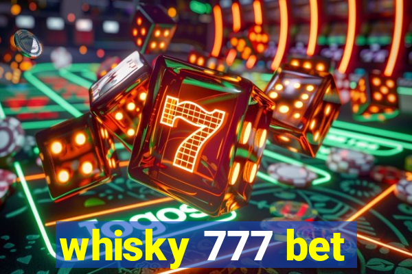 whisky 777 bet