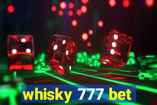 whisky 777 bet