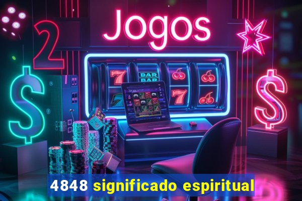 4848 significado espiritual