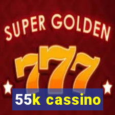 55k cassino