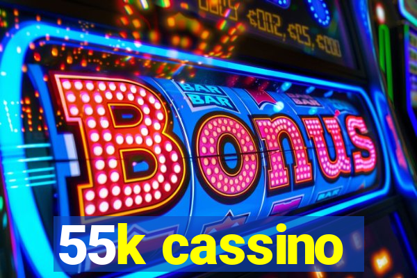 55k cassino