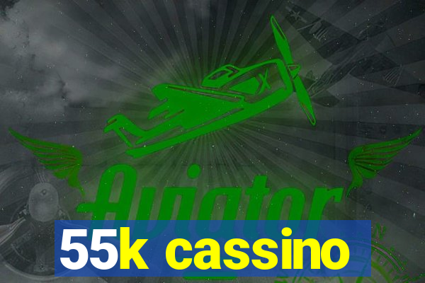 55k cassino