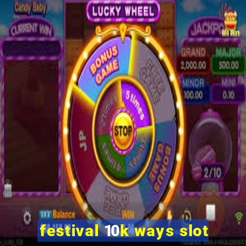 festival 10k ways slot