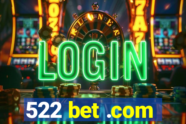 522 bet .com