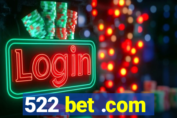 522 bet .com