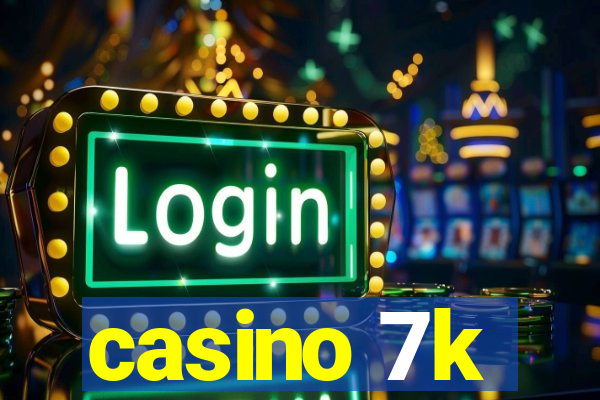 casino 7k