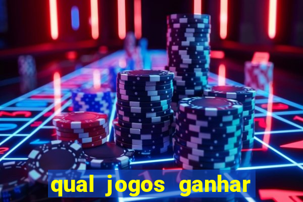 qual jogos ganhar dinheiro de verdade