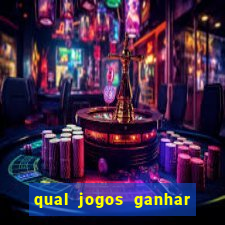 qual jogos ganhar dinheiro de verdade