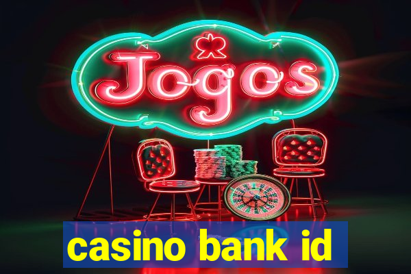 casino bank id