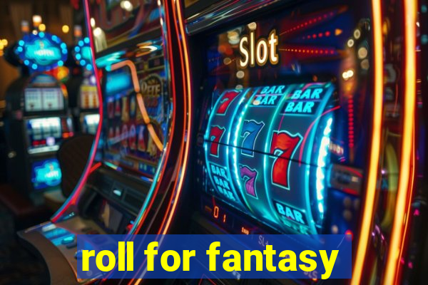 roll for fantasy