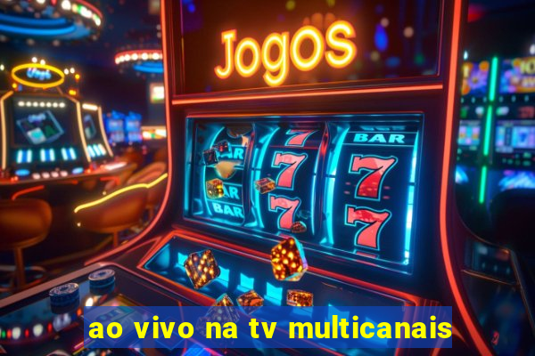 ao vivo na tv multicanais