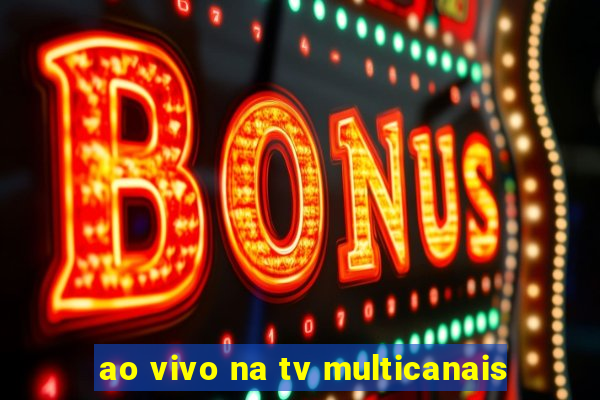 ao vivo na tv multicanais