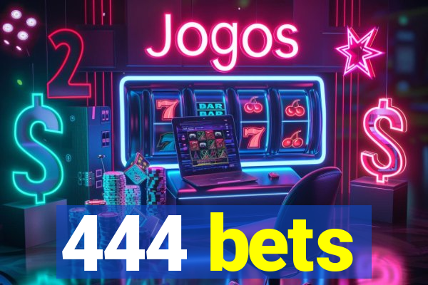 444 bets