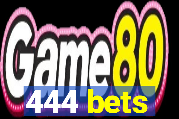 444 bets