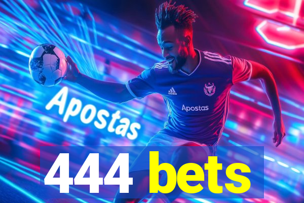 444 bets