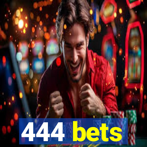 444 bets