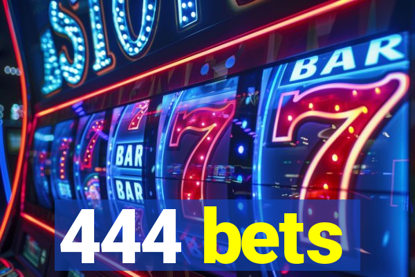 444 bets