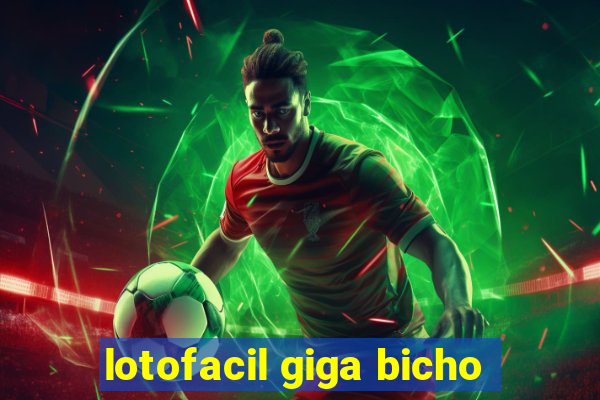 lotofacil giga bicho