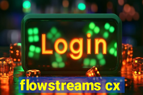 flowstreams cx