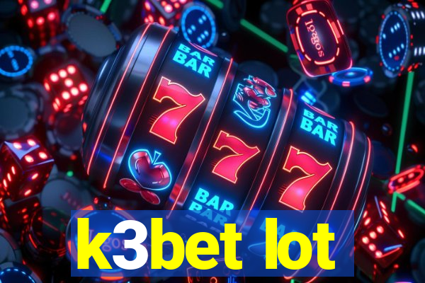 k3bet lot