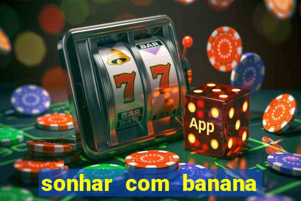 sonhar com banana no jogo do bicho