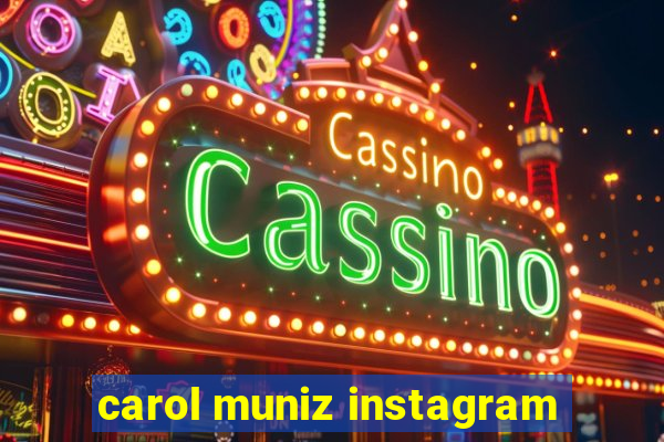 carol muniz instagram