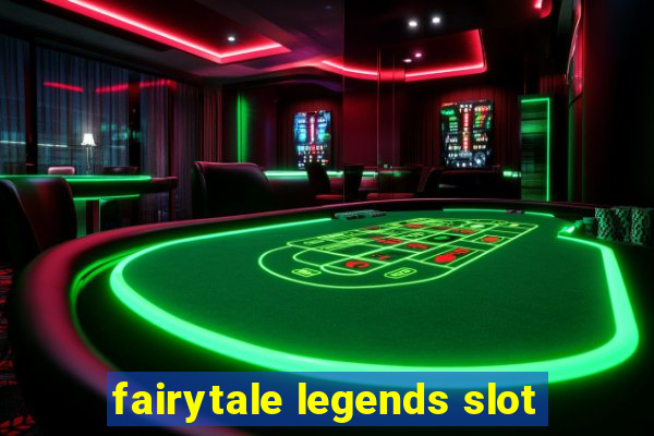 fairytale legends slot