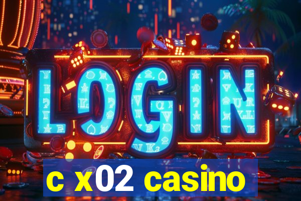 c x02 casino