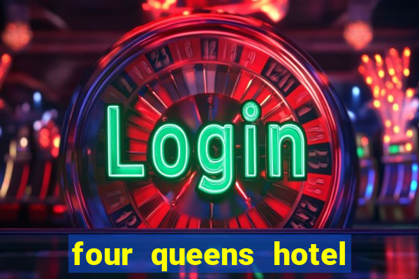 four queens hotel casino las vegas