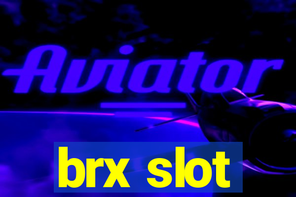 brx slot