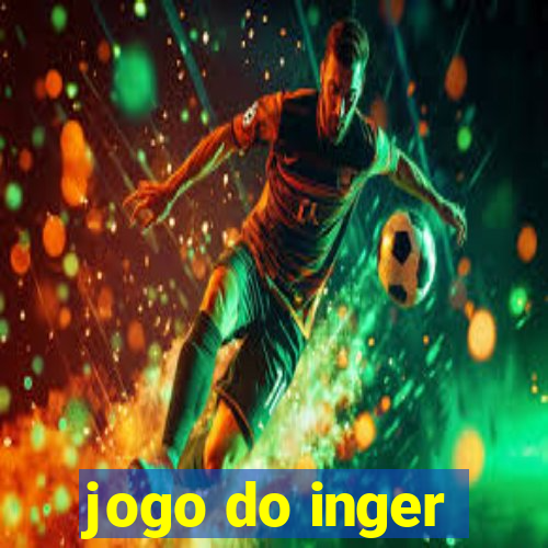 jogo do inger