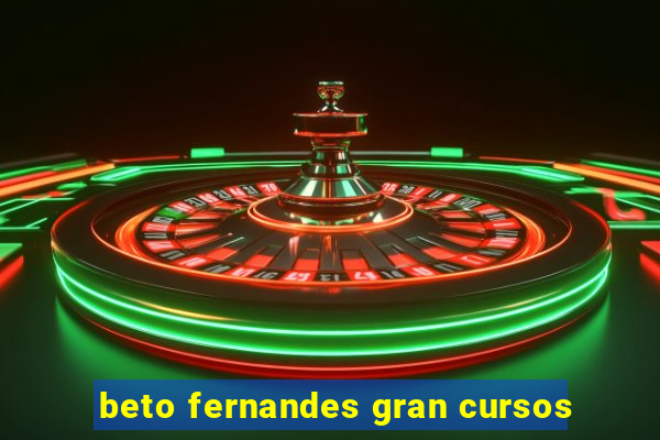 beto fernandes gran cursos