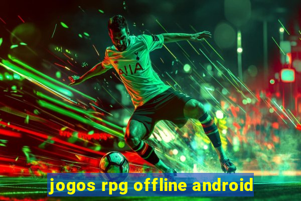 jogos rpg offline android