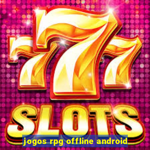 jogos rpg offline android