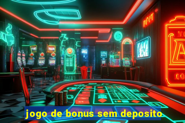 jogo de bonus sem deposito