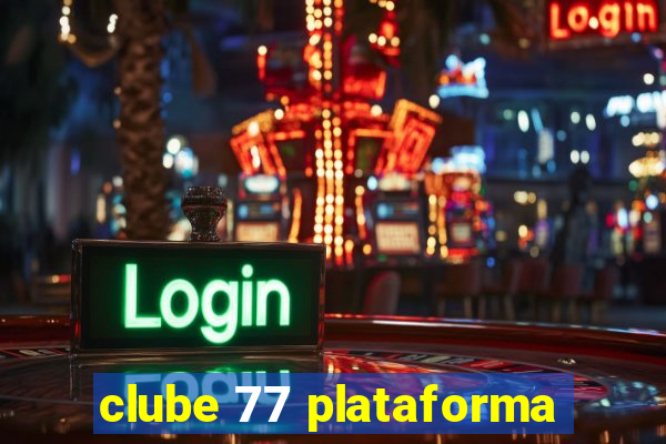 clube 77 plataforma