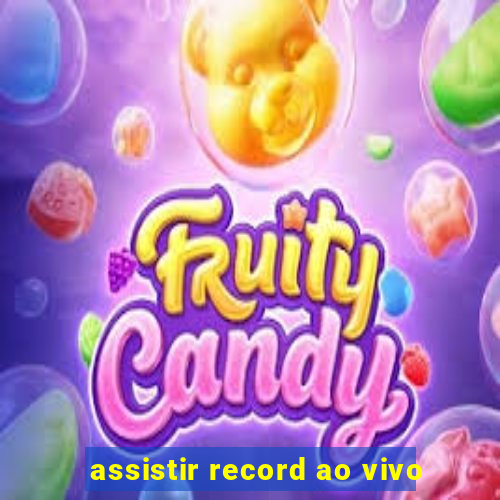 assistir record ao vivo