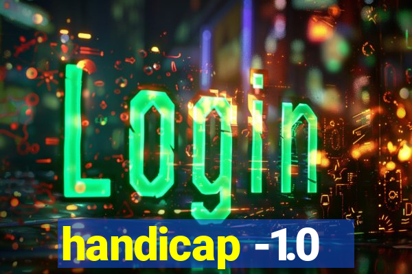 handicap -1.0