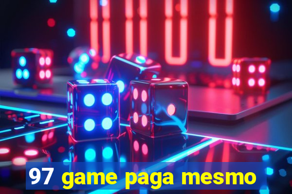 97 game paga mesmo